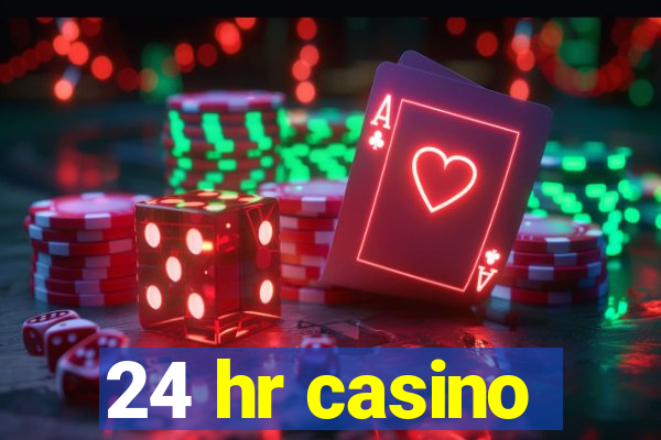 24 hr casino