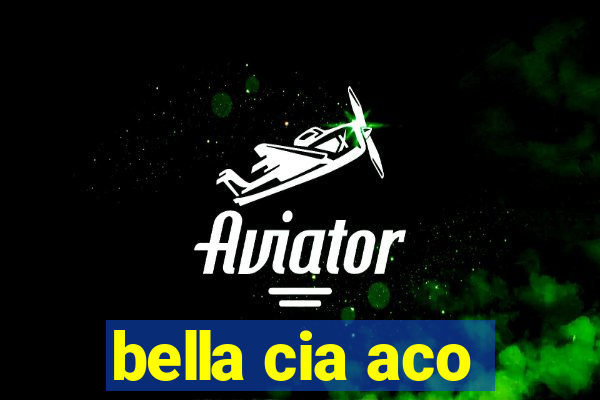 bella cia aco