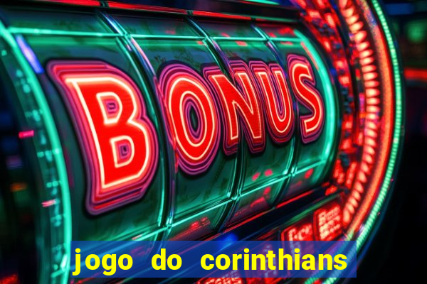 jogo do corinthians contra botafogo