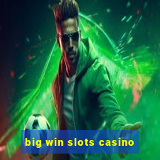 big win slots casino