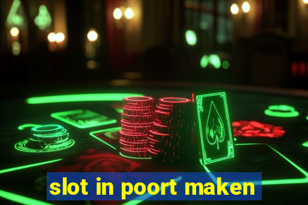 slot in poort maken