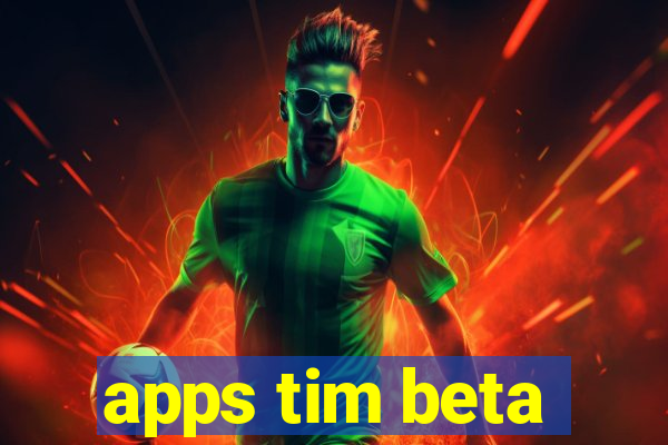 apps tim beta