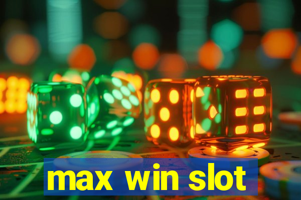 max win slot