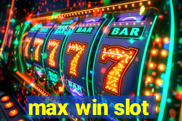 max win slot