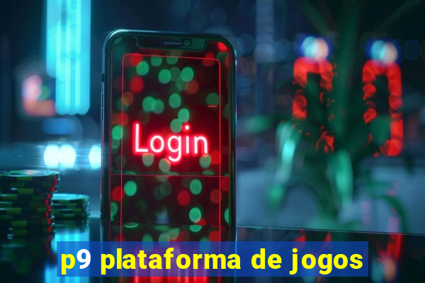 p9 plataforma de jogos