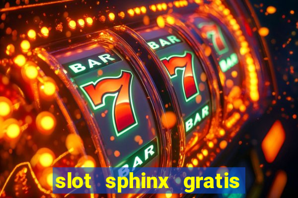 slot sphinx gratis senza registrazione