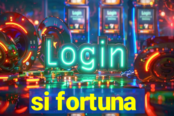 si fortuna