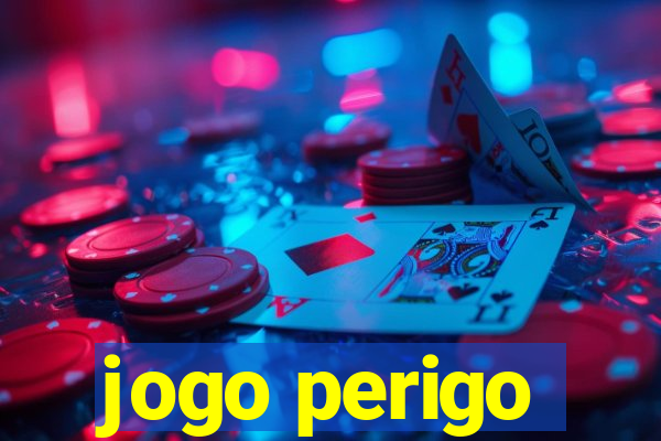 jogo perigo