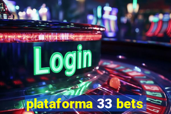 plataforma 33 bets