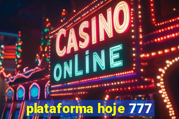 plataforma hoje 777