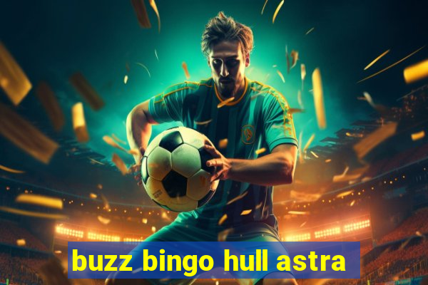 buzz bingo hull astra