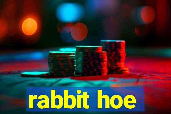 rabbit hoe