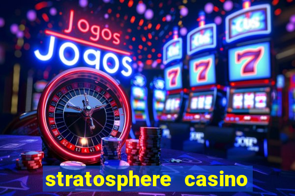 stratosphere casino hotel las vegas