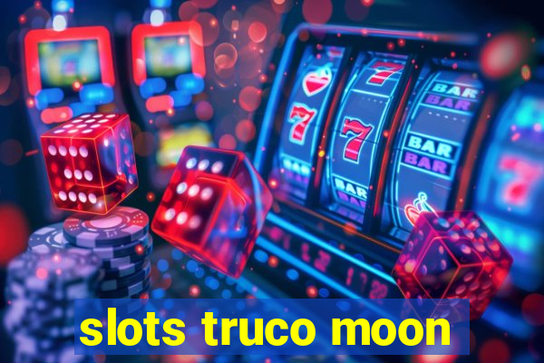 slots truco moon