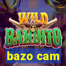 bazo cam