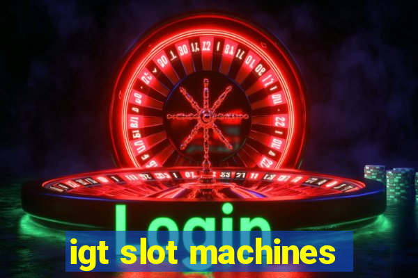 igt slot machines