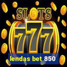 lendas bet 850