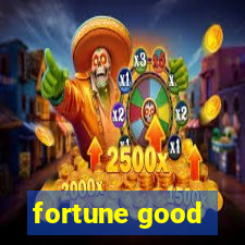 fortune good