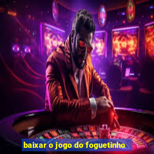 baixar o jogo do foguetinho