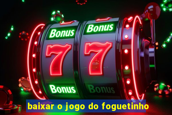 baixar o jogo do foguetinho