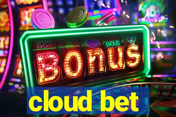 cloud bet