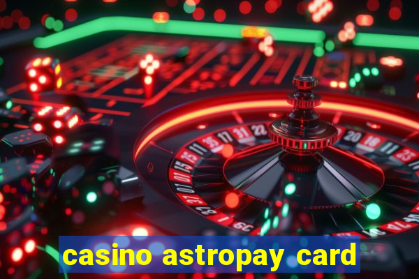 casino astropay card