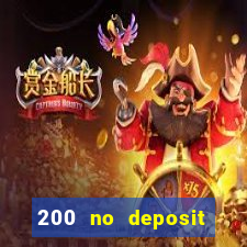 200 no deposit bonus casino