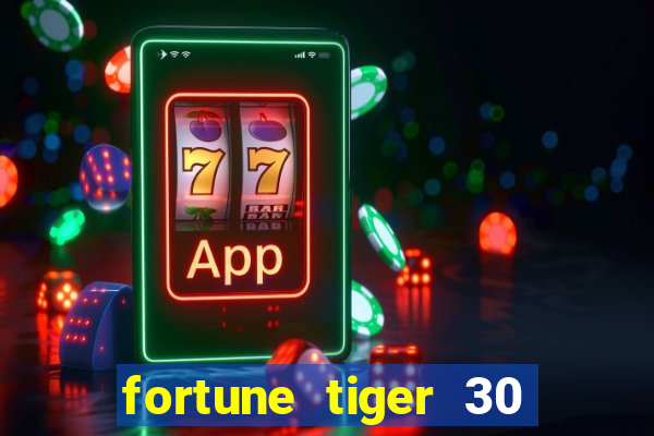 fortune tiger 30 reais gr谩tis