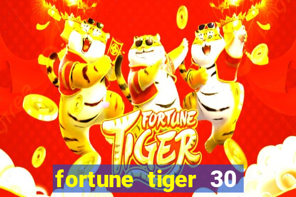 fortune tiger 30 reais gr谩tis