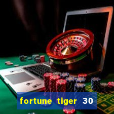 fortune tiger 30 reais gr谩tis