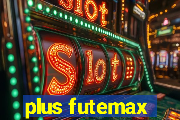 plus futemax