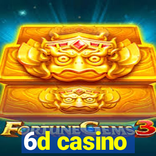 6d casino