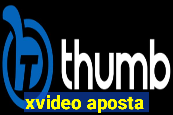 xvideo aposta