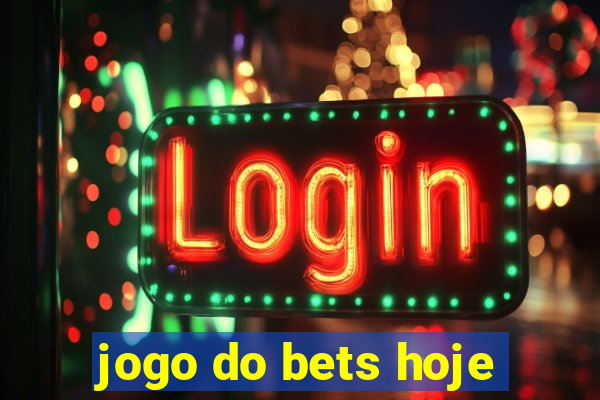 jogo do bets hoje