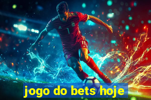 jogo do bets hoje