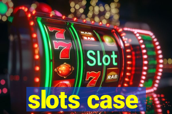 slots case