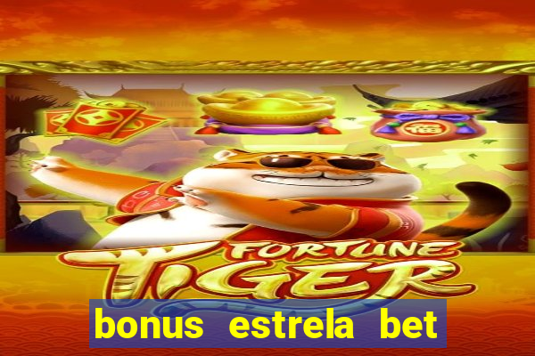 bonus estrela bet como sacar