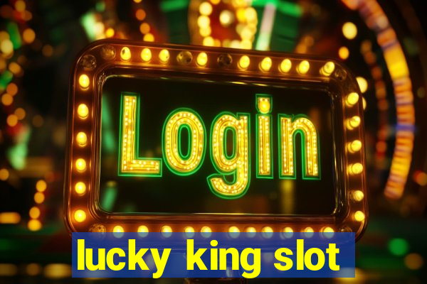 lucky king slot