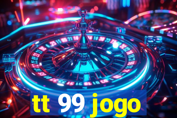 tt 99 jogo