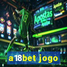 a18bet jogo