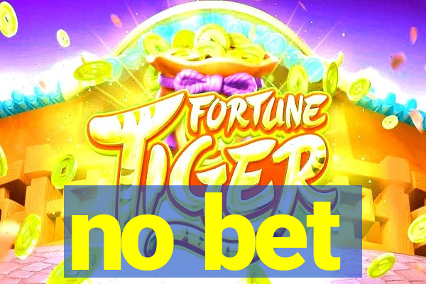 no bet