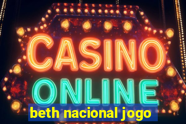 beth nacional jogo