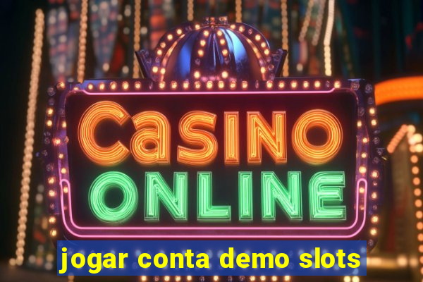 jogar conta demo slots