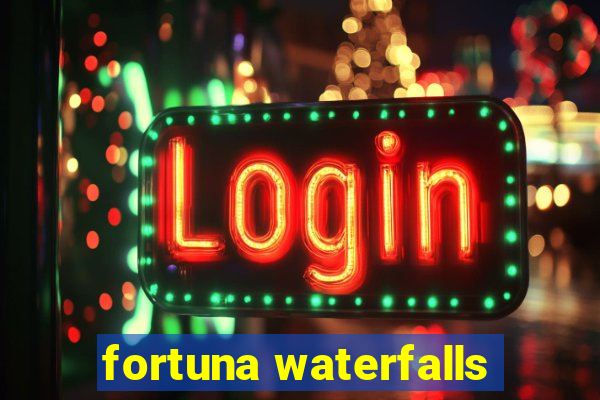 fortuna waterfalls