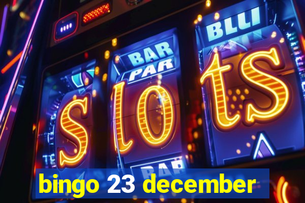 bingo 23 december