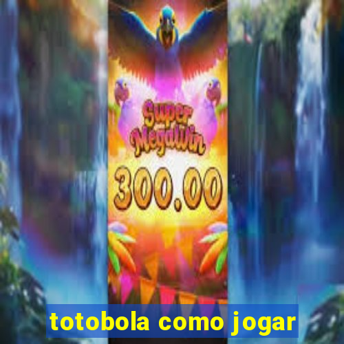 totobola como jogar