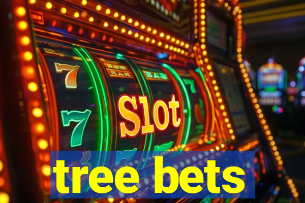 tree bets