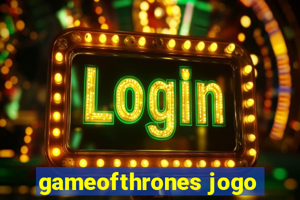 gameofthrones jogo