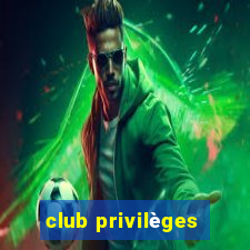 club privilèges