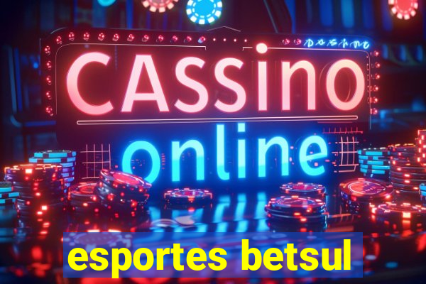 esportes betsul